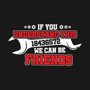 If you understand this 18436572 we can be friends T-Shirt