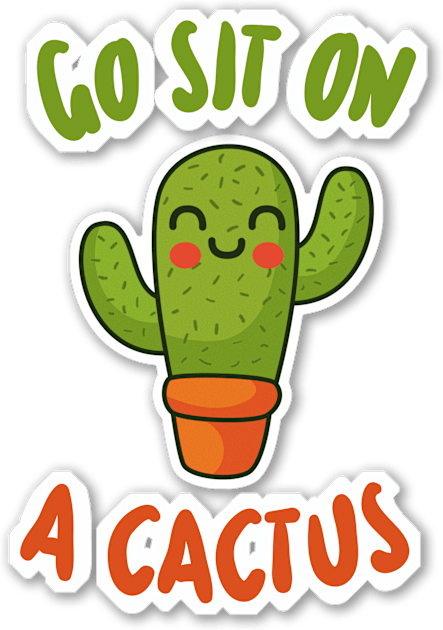 Go Sit On A Cactus - Funny Slogan Design Kids T-Shirt by DankFutura