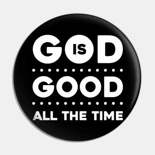 God Is Good All The Time Pin