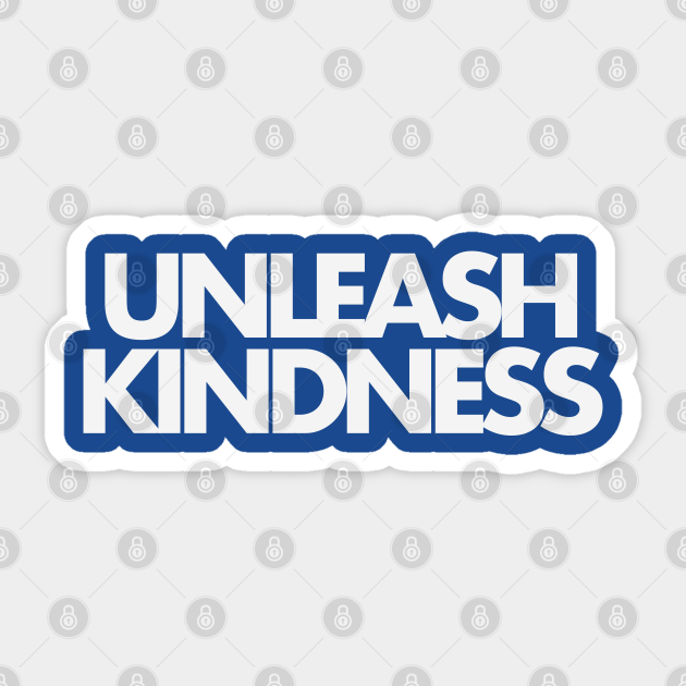 Unleash Kindness - Kindness - Sticker