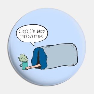 Sorry I'm Busy Introverting Pin