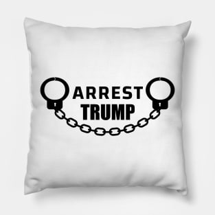 Arrest Trump - Anti Trump Pillow