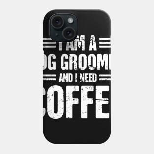 Funny Dog Grooming Gift For Dog Groomer Phone Case