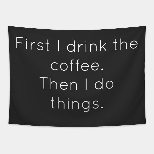 First I Drink The Coffee Then I Do Tapestry by Raw Designs LDN