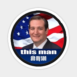 This Man Ate My Son-Ted Cruz Magnet