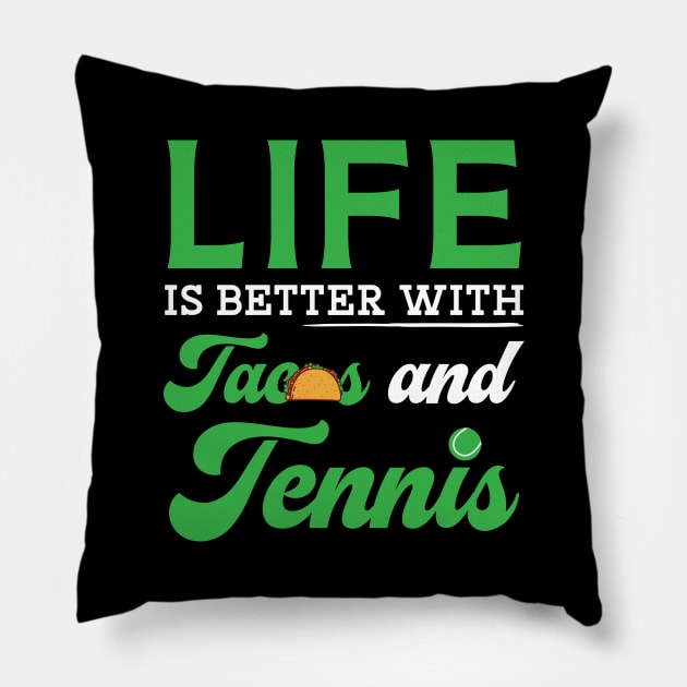 Life Is Better With Tacos and Tennis copy Pillow by maxcode