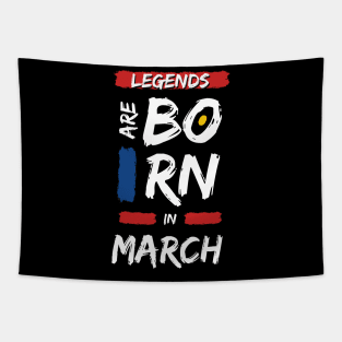 Legends are Born in March (WHITE Font) Tapestry