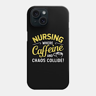 Nursing Where Caffeine & Chaos Collide Phone Case