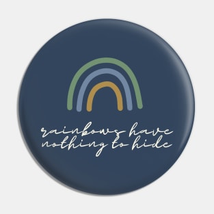 Rainbows Have Nothing To Hide Pin