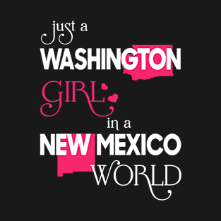 Just a Washington Girl In a New Mexico World T-Shirt
