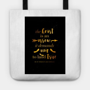 The Heart Is An Arrow - Six of Crows by Leigh Bardugo (B) Tote