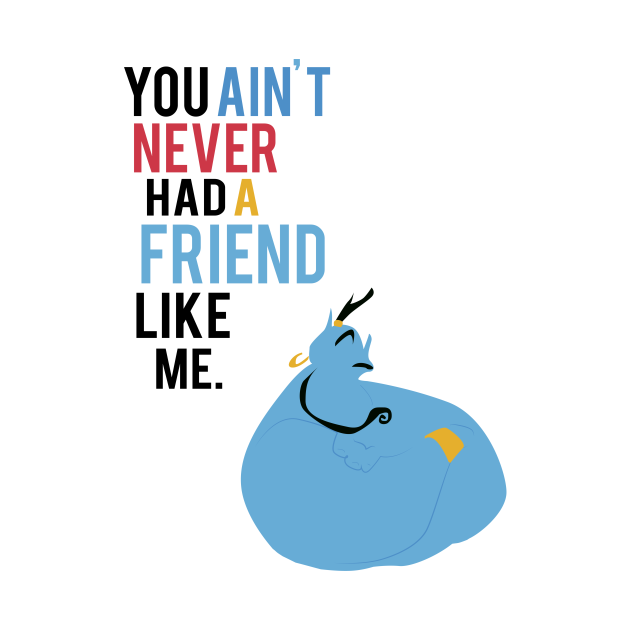 Aint Never Had A Friend Like Me Genie Lamp T Shirt Teepublic