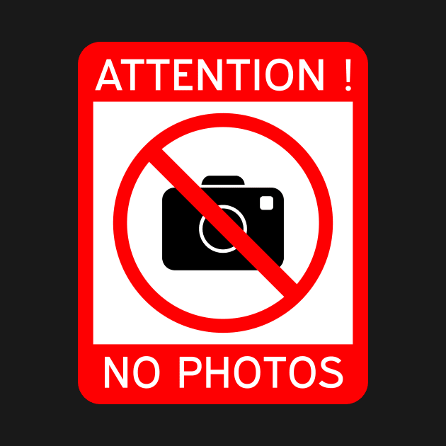 Attention Photography prohibited, No photos by N1L3SH