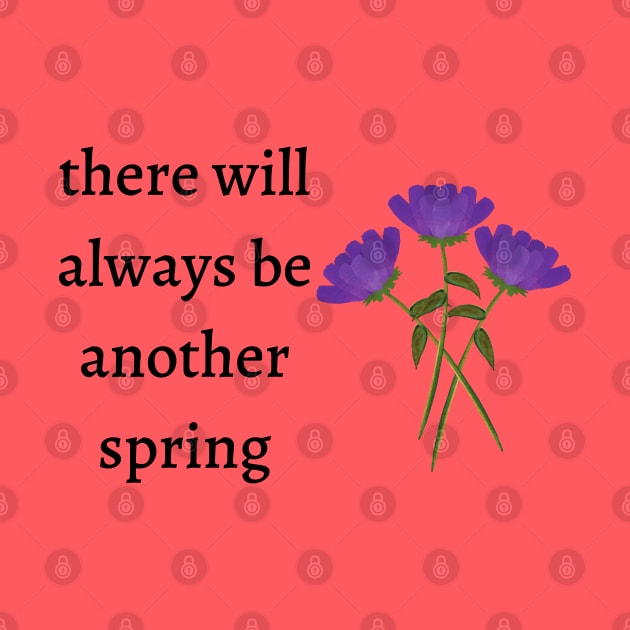 There will always be another spring by Said with wit