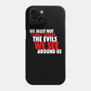 We Must Not Tamely Endure Phone Case