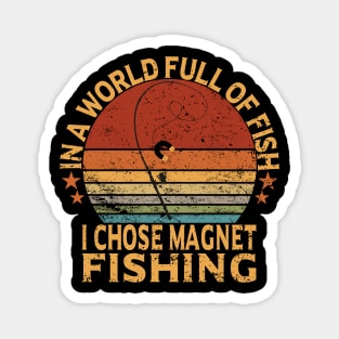 in a world full of fish , i chose magnet fishing Magnet