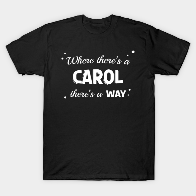 Discover Carol Name Saying Design For Proud Carols - Carol - T-Shirt