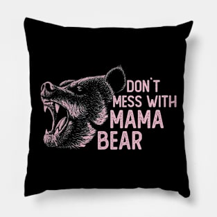 Don`t Mess With Mama Bear Mom Mothers Day Pillow