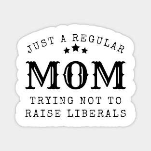 Just a regular mom trying not to raise liberal Magnet