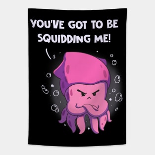 You've Got To Be Squidding Me Funny Octopus Pun Anime Tapestry