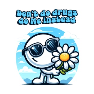 Don't do drugs T-Shirt