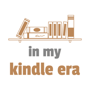 In My Kindle Era T-Shirt