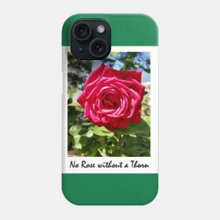 No Rose without a Thorn Phone Case