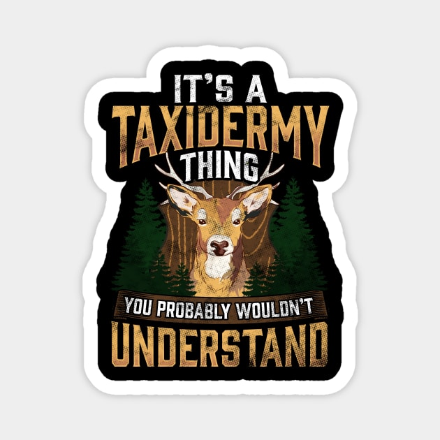 It's A Taxidermy Thing You Wouldn't Understand Pun Magnet by theperfectpresents