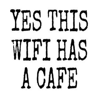 YES THIS WIFI HAS A CAFE T-Shirt