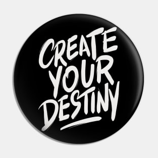 Create your destiny motivation t-shirt mug hat sticker pin totebag Pin