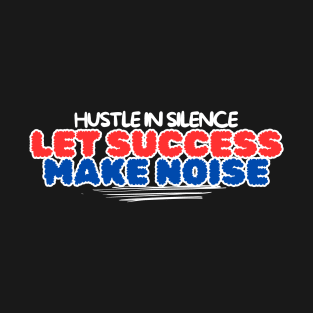 Hustle in silence T-Shirt