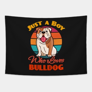 Just a Boy Who Loves Bulldog Dog puppy Lover Cute Sunser Retro Funny Tapestry