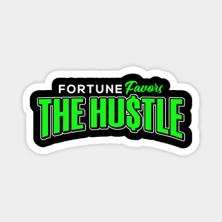 Fortune favors the hustle Magnet