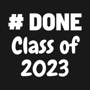 Done class of 2023 T-Shirt