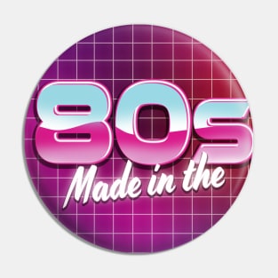 Made in the 80s Pin