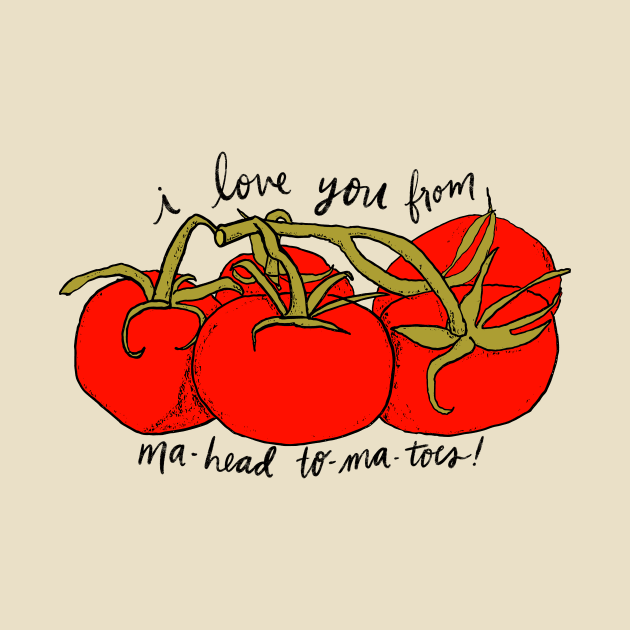 I love you from ma-head-to-ma-toes (food pun) by Maddyslittlesketchbook