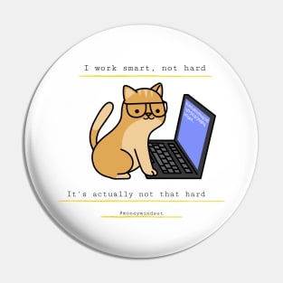 I Work Smart, Not Hard Funny Cat Print Pin