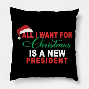 All I Want For Christmas Is A New President Pillow