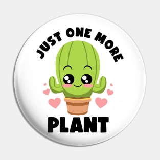 Just One More Plant Lovers Gardening Lover Botanic Cactus Pin