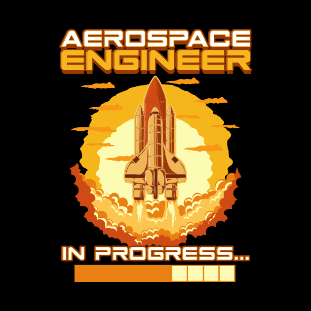 Aerospace Engineer In Progress Spaceship Launch by theperfectpresents