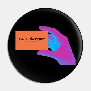 Not A Therapist (but I have some theories) Pin