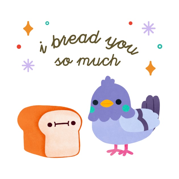 I Bread you so much by Nina.spicy.illustration