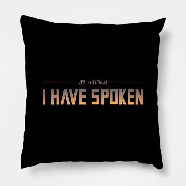 I Have Spoken Pillow by KMcreations
