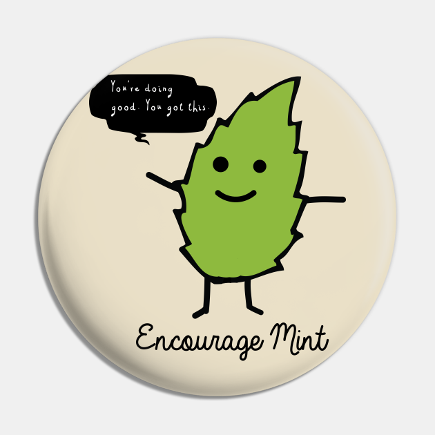 Leerling Samenhangend maart Encourage Mint - Encouragement - Pin | TeePublic