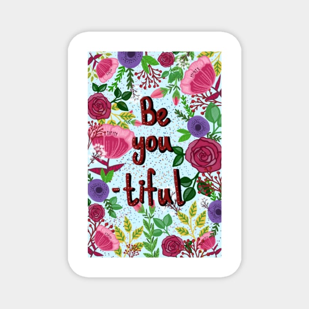 Be you tiful. A floral illustration Magnet by SanMade