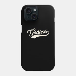 Godless - T-shirt for atheists Phone Case