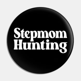 Stepmom Hunting Pin