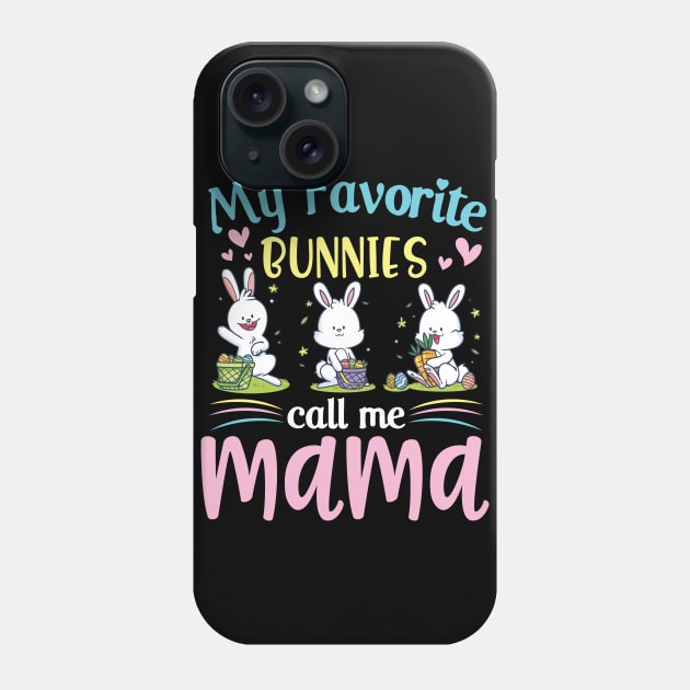 My Favorite Bunnies Children Call Me Mama Happy Easter Day Phone Case by Cowan79