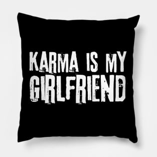 Karma is My Girlfriend Pillow