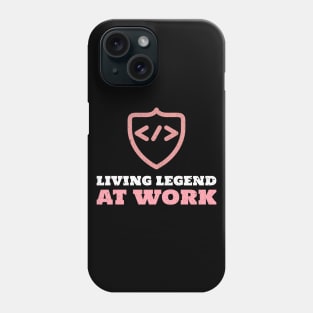 Living Legend at work - Coder / Programmer Phone Case